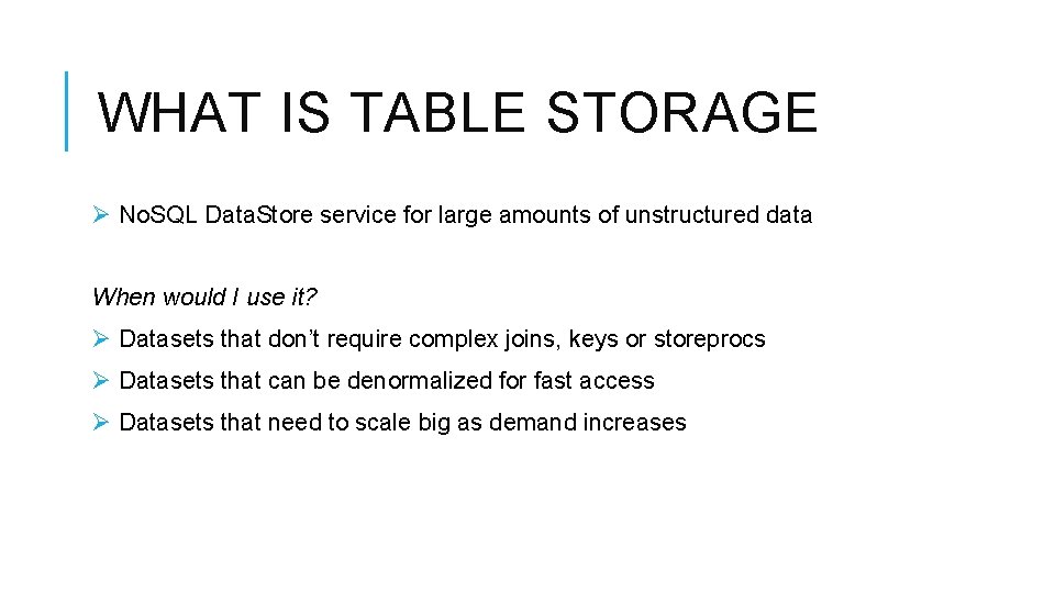 WHAT IS TABLE STORAGE Ø No. SQL Data. Store service for large amounts of WHAT IS TABLE STORAGE Ø No. SQL Data. Store service for large amounts of