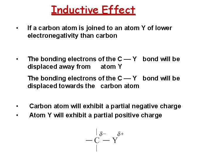 Inductive Effect • If a carbon atom is joined to an atom Y of
