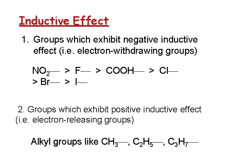 Inductive Effect 1. Groups which exhibit negative inductive effect (i. e. electron-withdrawing groups) NO