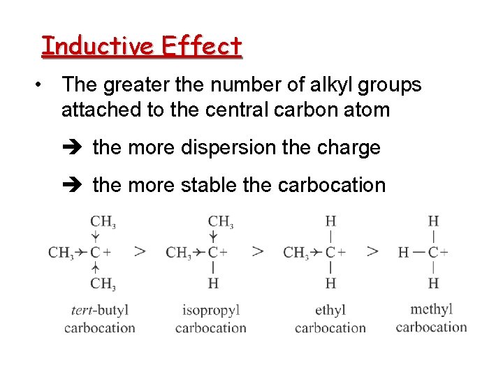 Inductive Effect • The greater the number of alkyl groups attached to the central
