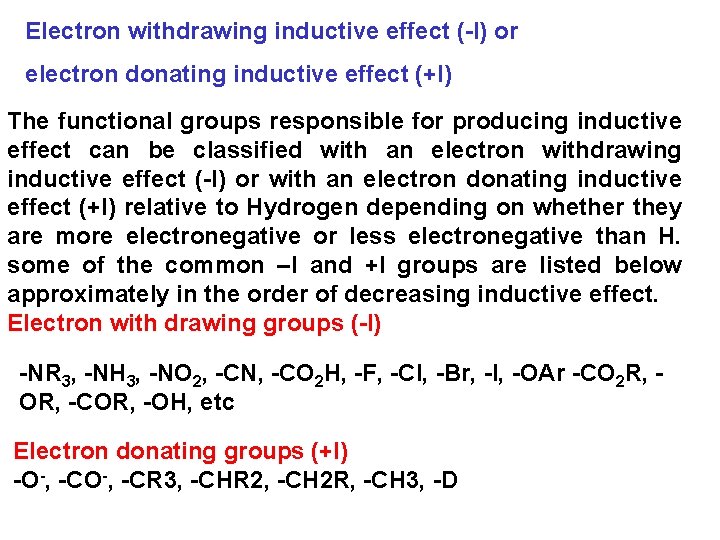Electron withdrawing inductive effect (-I) or electron donating inductive effect (+I) The functional groups