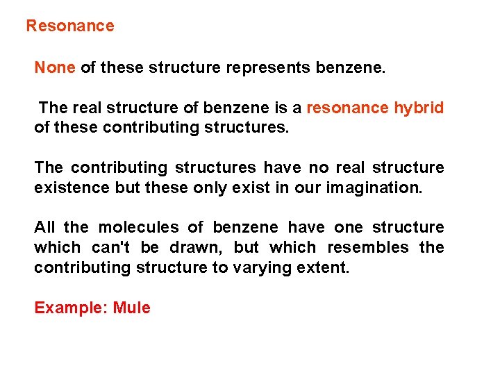 Resonance None of these structure represents benzene. The real structure of benzene is a