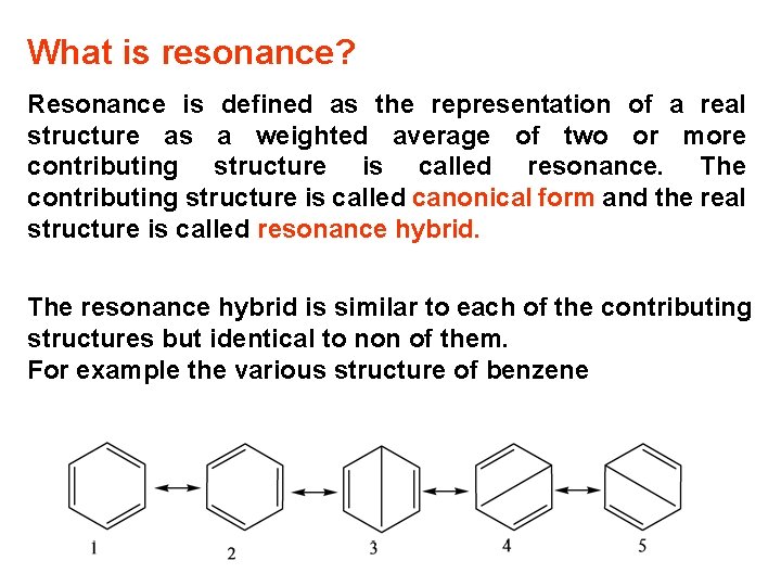What is resonance? Resonance is defined as the representation of a real structure as