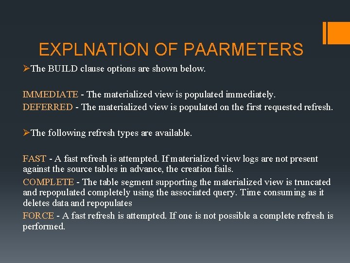 EXPLNATION OF PAARMETERS ØThe BUILD clause options are shown below. IMMEDIATE - The materialized