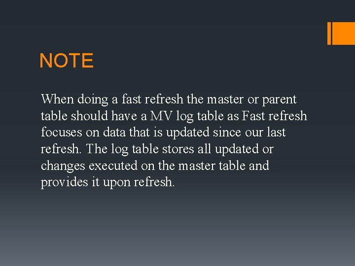 NOTE When doing a fast refresh the master or parent table should have a