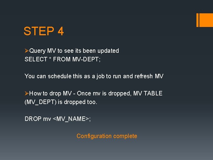 STEP 4 ØQuery MV to see its been updated SELECT * FROM MV-DEPT; You