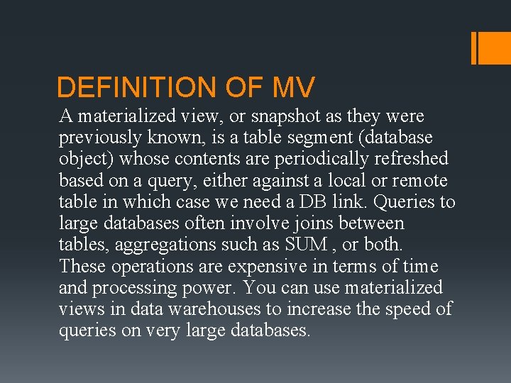 DEFINITION OF MV A materialized view, or snapshot as they were previously known, is