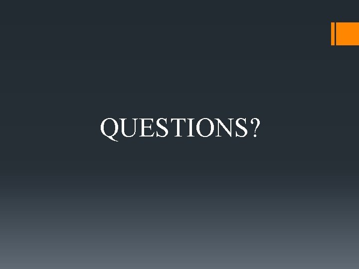 QUESTIONS? 
