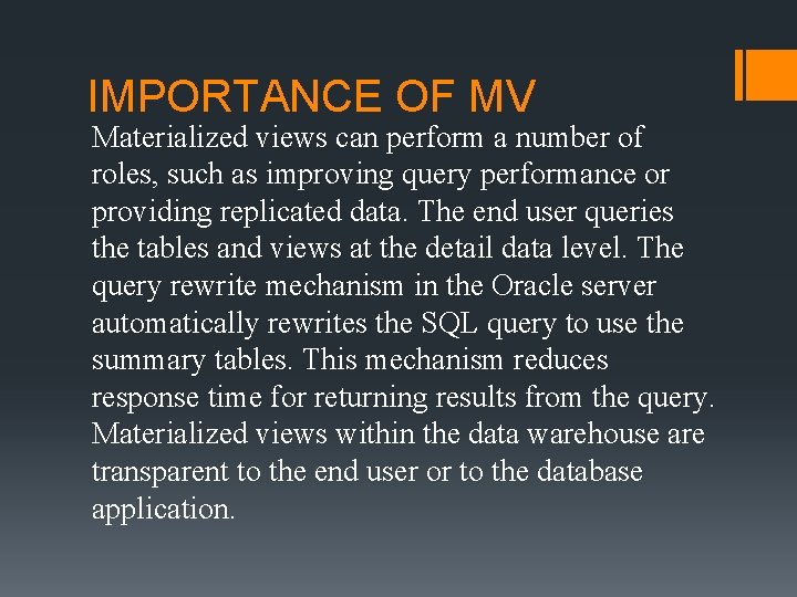 IMPORTANCE OF MV Materialized views can perform a number of roles, such as improving