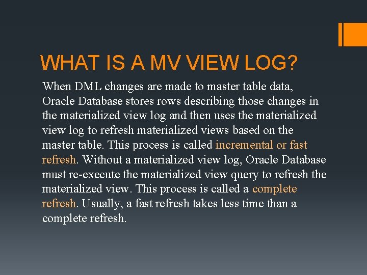 WHAT IS A MV VIEW LOG? When DML changes are made to master table