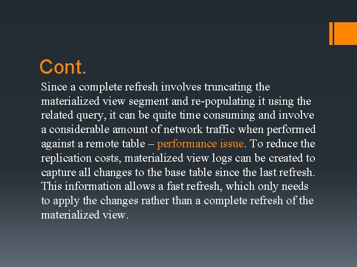 Cont. Since a complete refresh involves truncating the materialized view segment and re-populating it