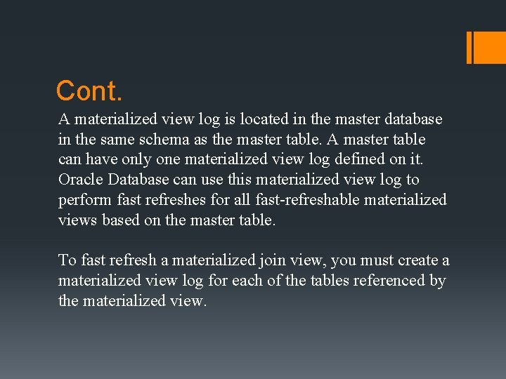Cont. A materialized view log is located in the master database in the same