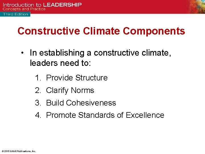 Constructive Climate Components • In establishing a constructive climate, leaders need to: 1. Provide