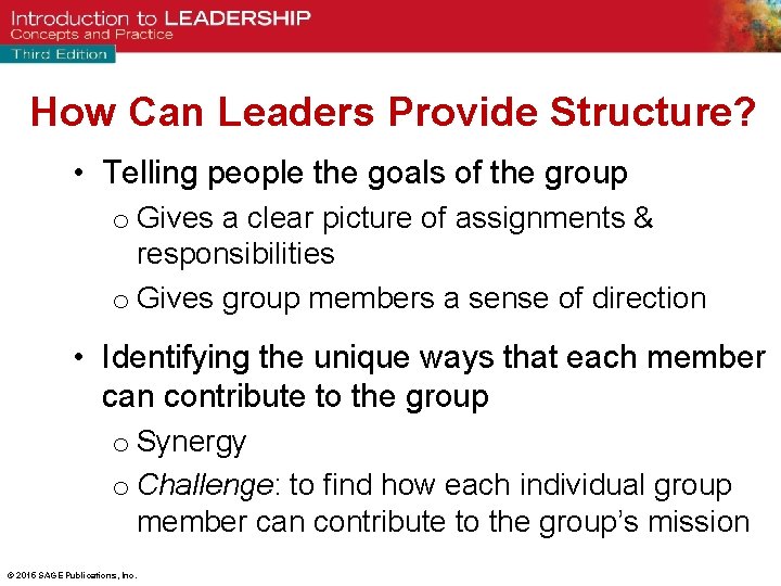 How Can Leaders Provide Structure? • Telling people the goals of the group o