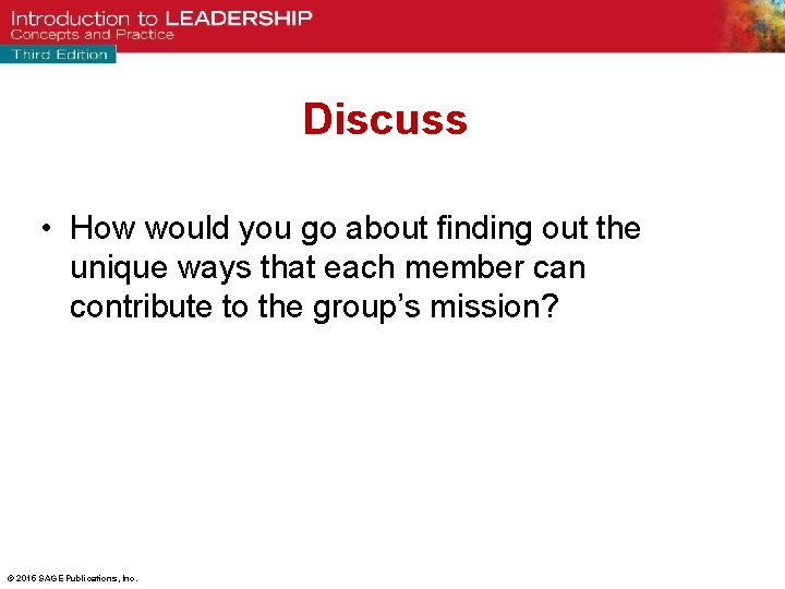 Discuss • How would you go about finding out the unique ways that each