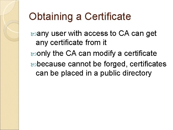 Obtaining a Certificate any user with access to CA can get any certificate from