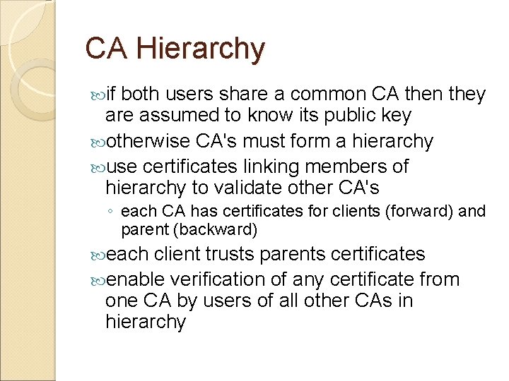 CA Hierarchy if both users share a common CA then they are assumed to