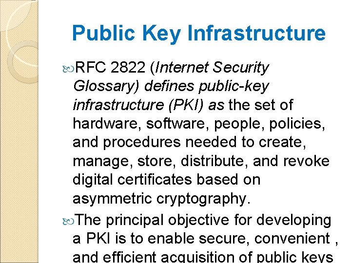 Public Key Infrastructure RFC 2822 (Internet Security Glossary) defines public-key infrastructure (PKI) as the
