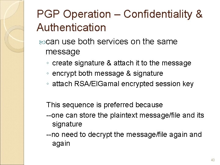 PGP Operation – Confidentiality & Authentication can use both services on the same message