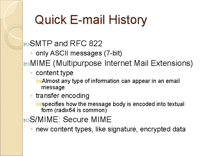 Quick E-mail History SMTP and RFC 822 ◦ only ASCII messages (7 -bit) MIME