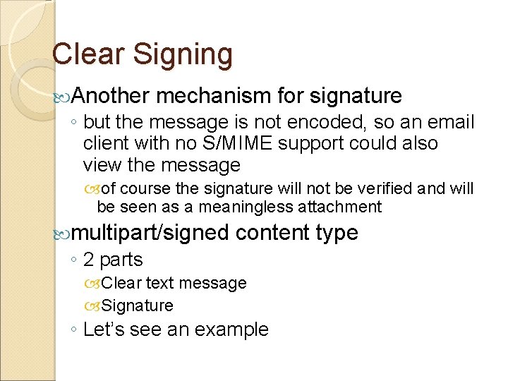 Clear Signing Another mechanism for signature ◦ but the message is not encoded, so