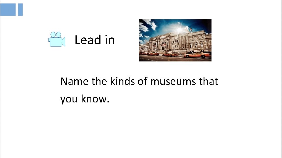 Lead in Name the kinds of museums that you know. 