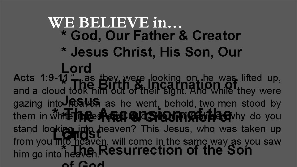 WE BELIEVE in… * God, Our Father & Creator * Jesus Christ, His Son,