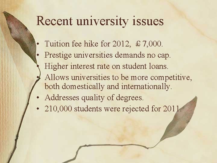 Recent university issues • • Tuition fee hike for 2012, ￡ 7, 000. Prestige