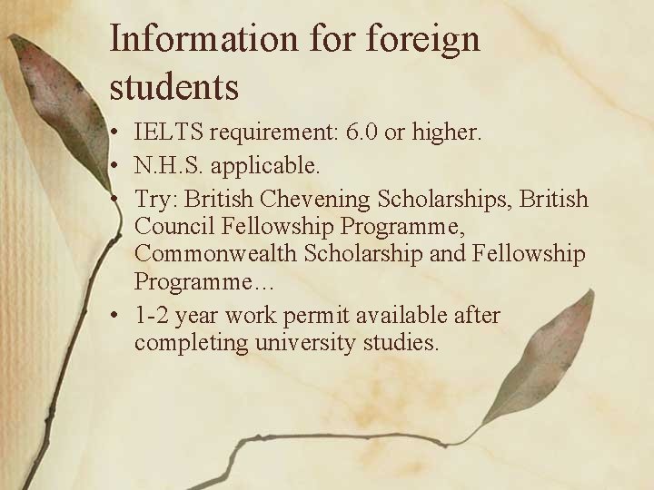 Information foreign students • IELTS requirement: 6. 0 or higher. • N. H. S.