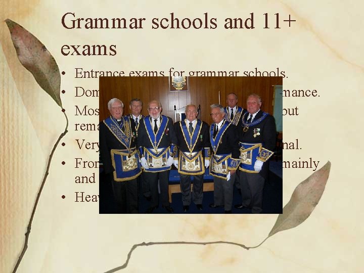 Grammar schools and 11+ exams • Entrance exams for grammar schools. • Dominates school