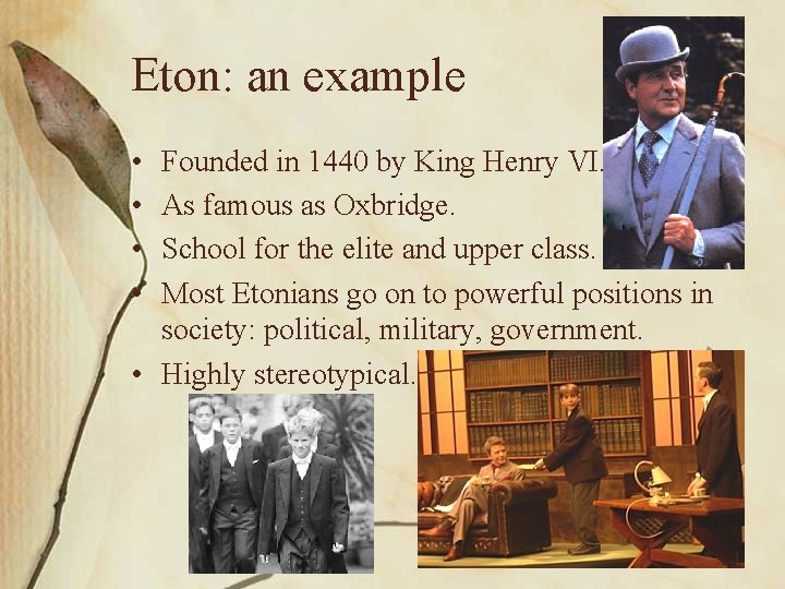 Eton: an example • • Founded in 1440 by King Henry VI. As famous