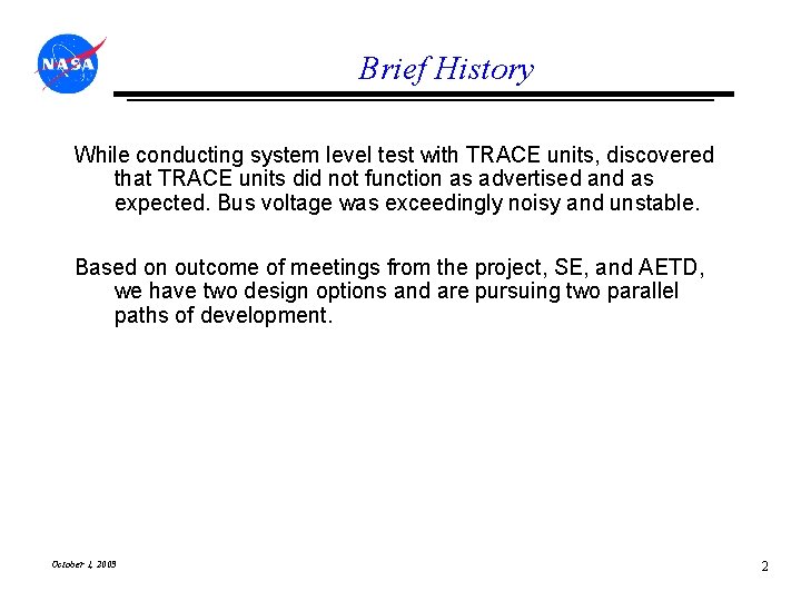 Brief History While conducting system level test with TRACE units, discovered that TRACE units