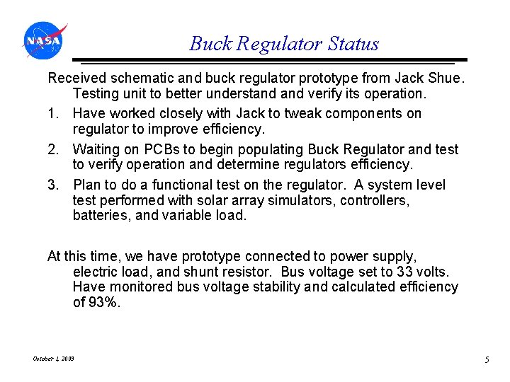 Buck Regulator Status Received schematic and buck regulator prototype from Jack Shue. Testing unit