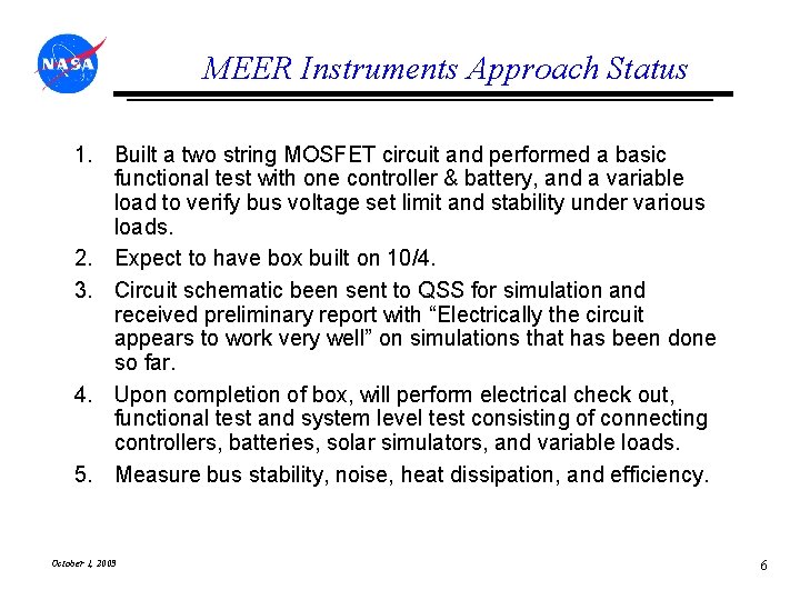 MEER Instruments Approach Status 1. Built a two string MOSFET circuit and performed a