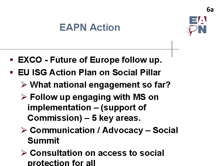 6 a EAPN Action § EXCO - Future of Europe follow up. § EU