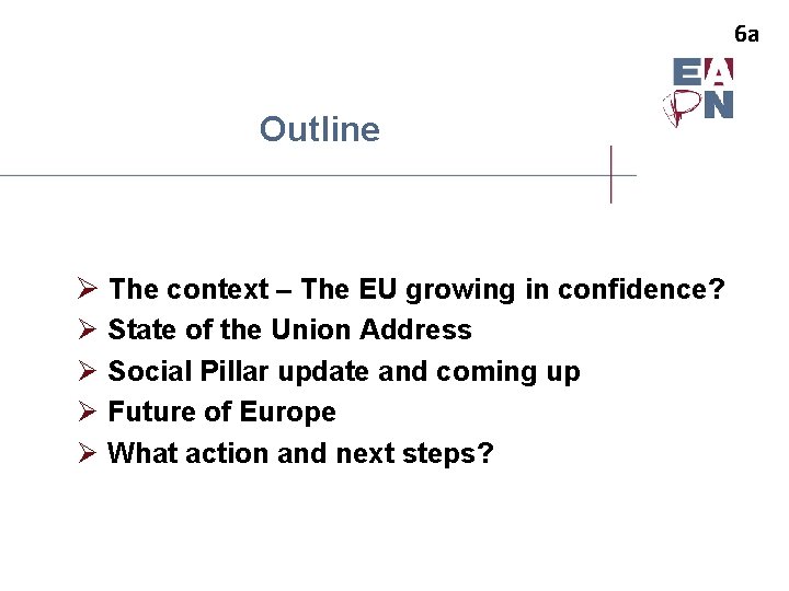 6 a Outline Ø The context – The EU growing in confidence? Ø Ø