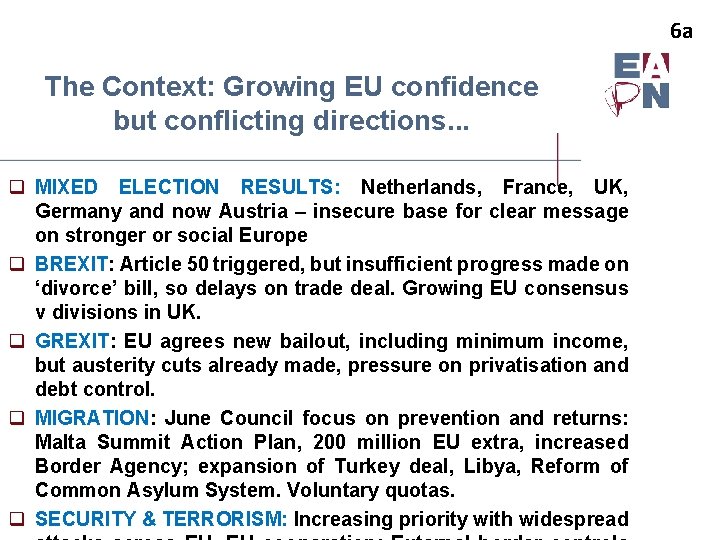 6 a The Context: Growing EU confidence but conflicting directions. . . q MIXED