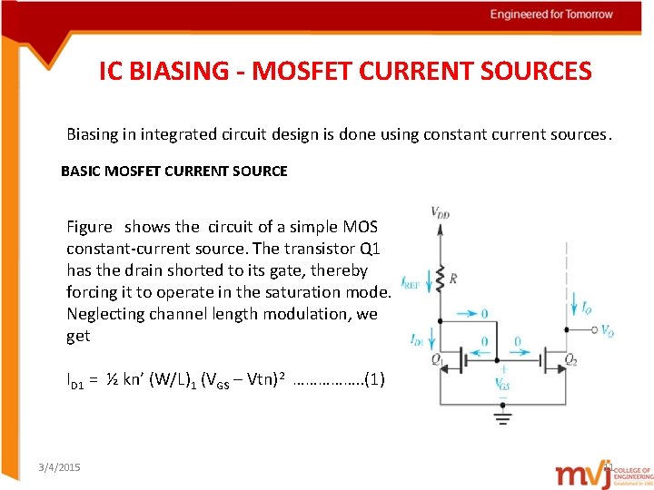 IC BIASING - MOSFET CURRENT SOURCES Biasing in integrated circuit design is done using