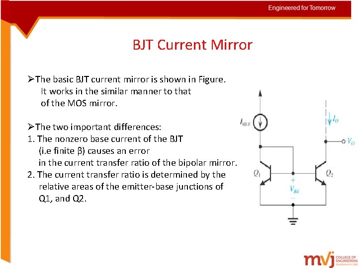 BJT Current Mirror ØThe basic BJT current mirror is shown in Figure. It works