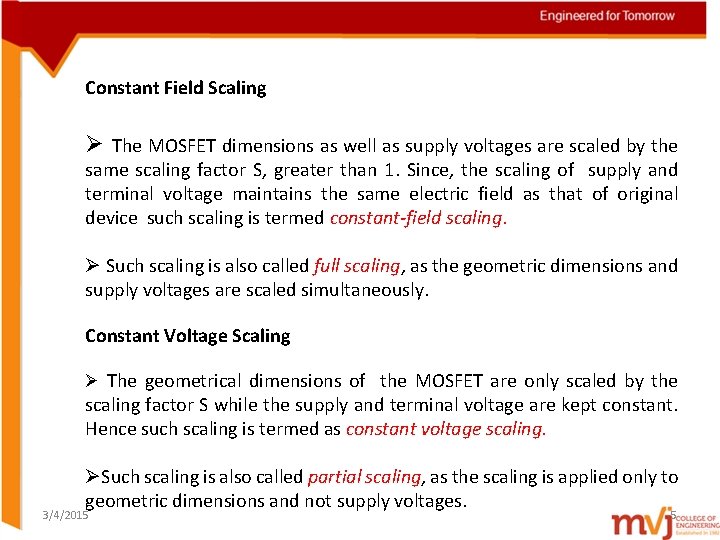 Constant Field Scaling Ø The MOSFET dimensions as well as supply voltages are scaled