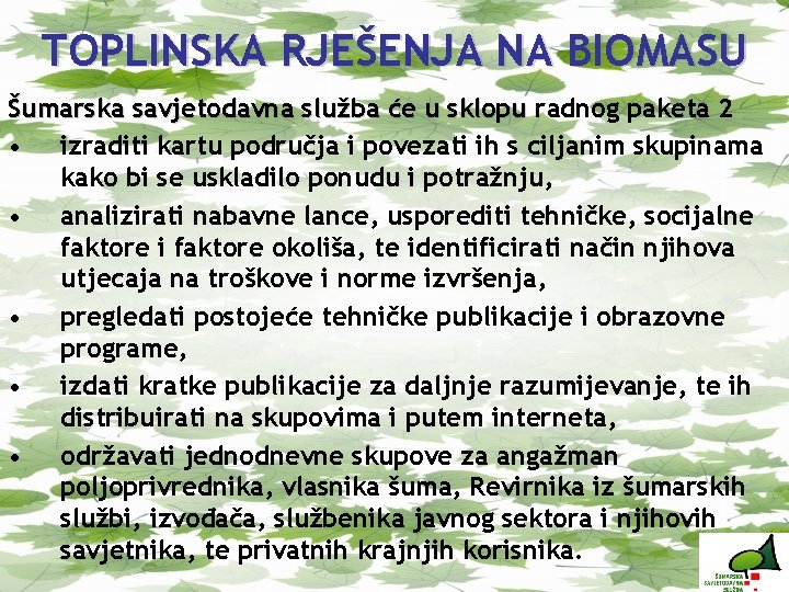 TOPLINSKA RJEŠENJA NA BIOMASU Šumarska savjetodavna služba će u sklopu radnog paketa 2 •