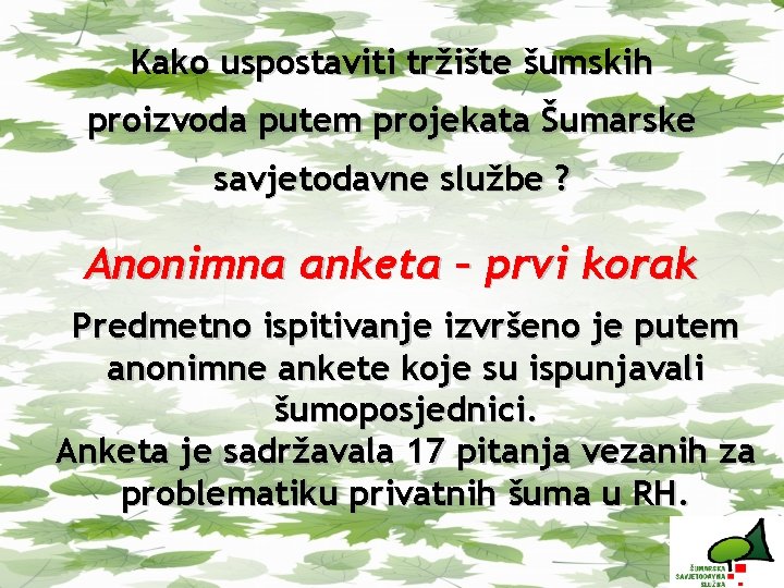 Kako uspostaviti tržište šumskih proizvoda putem projekata Šumarske savjetodavne službe ? Anonimna anketa –