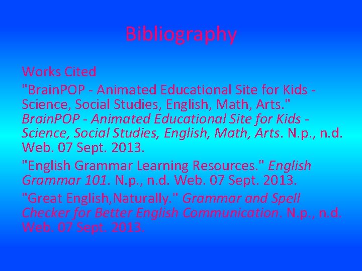 Bibliography Works Cited "Brain. POP - Animated Educational Site for Kids Science, Social Studies,
