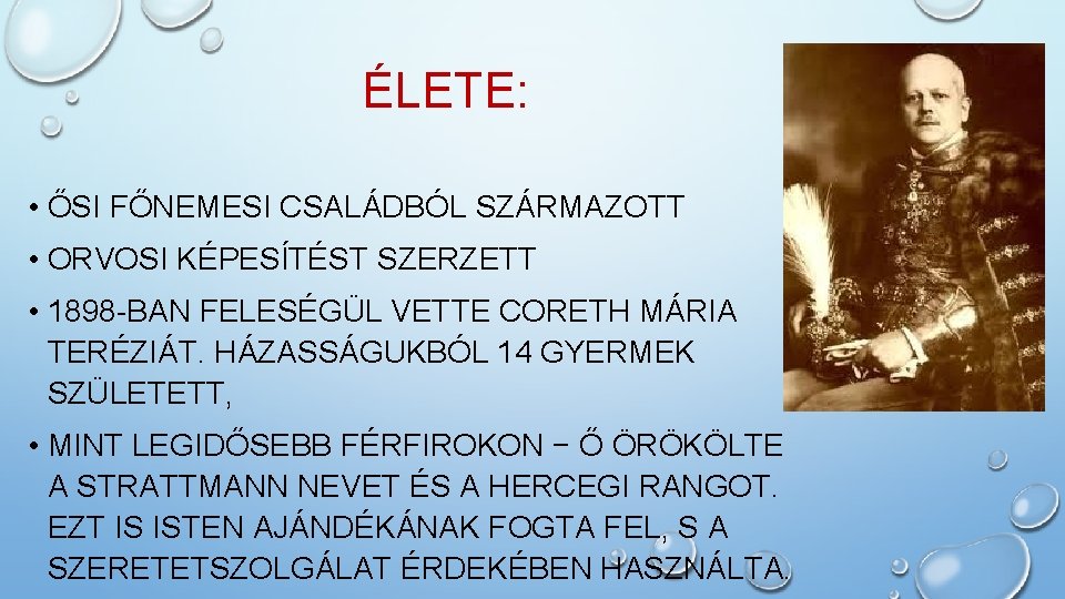 ÉLETE: • ŐSI FŐNEMESI CSALÁDBÓL SZÁRMAZOTT • ORVOSI KÉPESÍTÉST SZERZETT • 1898 -BAN FELESÉGÜL