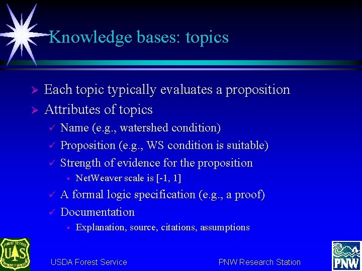 Knowledge bases: topics Ø Ø Each topic typically evaluates a proposition Attributes of topics