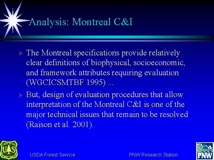 Analysis: Montreal C&I Ø Ø The Montreal specifications provide relatively clear definitions of biophysical,