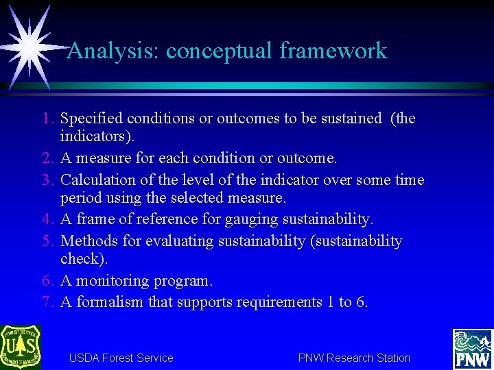 Analysis: conceptual framework 1. Specified conditions or outcomes to be sustained (the indicators). 2.