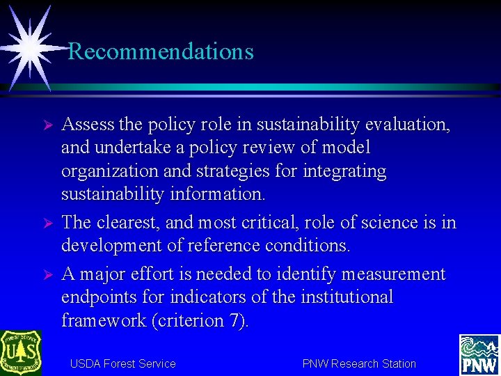 Recommendations Ø Ø Ø Assess the policy role in sustainability evaluation, and undertake a