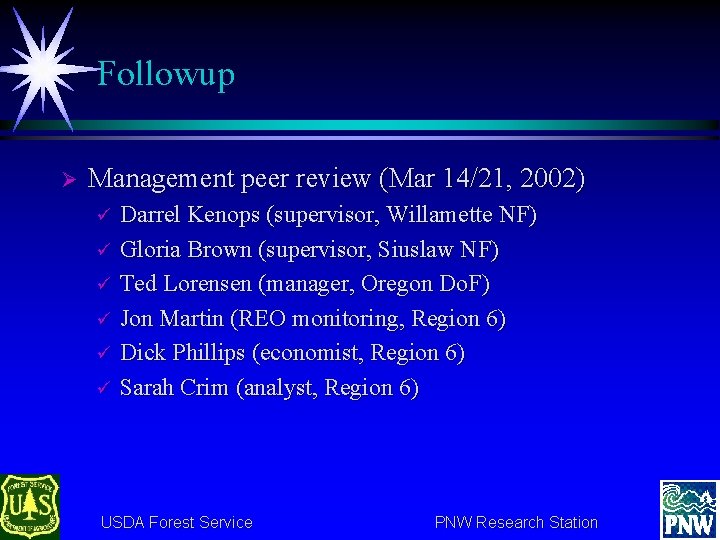 Followup Ø Management peer review (Mar 14/21, 2002) ü ü ü Darrel Kenops (supervisor,