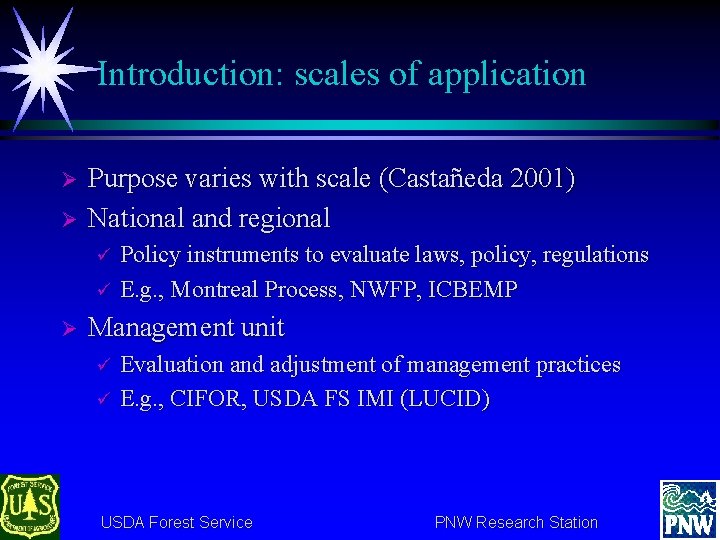 Introduction: scales of application Ø Ø Purpose varies with scale (Castañeda 2001) National and